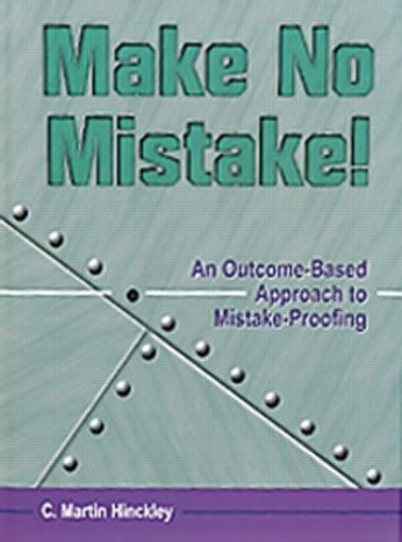 Бумажная книга «Make No Mistake!: An Outcome-Based Approach to Mistake-Proofing», автор К. Мартин Хинкли - фото №1