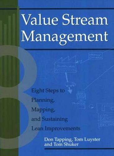Бумажная книга «Value Stream Management: Eight Steps to Planning, Mapping, and Sustaining Lean Improvements», авторов Дон Таппинг, Том Люстер, Том Шукер - фото №1
