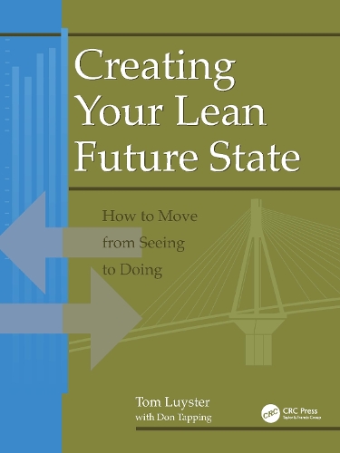 Бумажная книга «Creating Your Lean Future State: How to Move from Seeing to Doing», автор Том Люстер - фото №1