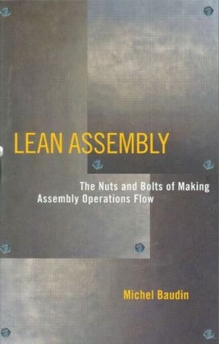 Бумажная книга «Lean Assembly: The Nuts and Bolts of Making Assembly Operations Flow», автор Мишель Боден - фото №1