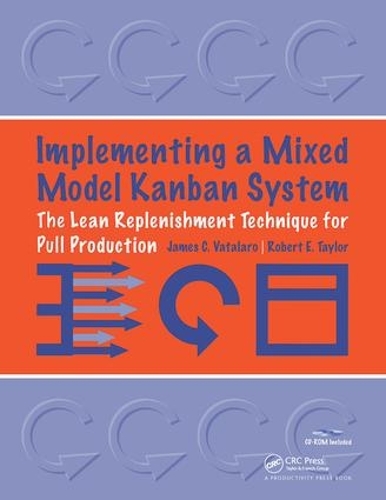Бумажная книга «Implementing a Mixed Model Kanban System: The Lean Replenishment Technique for Pull Production», авторов Джеймс Ваталаро, Роберт Тейлор - фото №1