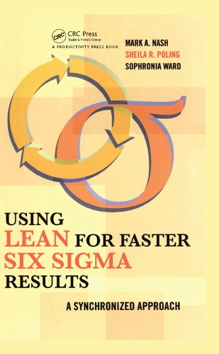 Бумажная книга «Using Lean for Faster Six Sigma Results: A Synchronized Approach», авторов Марк Нэш, Шейла Р. Полинг, Софрония Уорд - фото №1