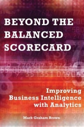 Бумажная книга «Beyond the Balanced Scorecard: Improving Business Intelligence with Analytics», автор Марк Грэм Браун - фото №1
