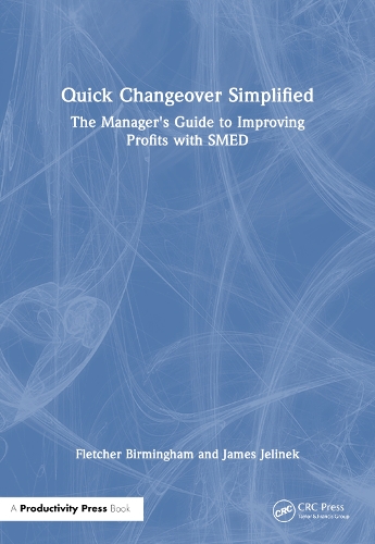 Бумажная книга «Quick Changeover Simplified: The Manager's Guide to Improving Profits with SMED», авторов Флетчер Бирмингем, Джеймс Джелинек - фото №1