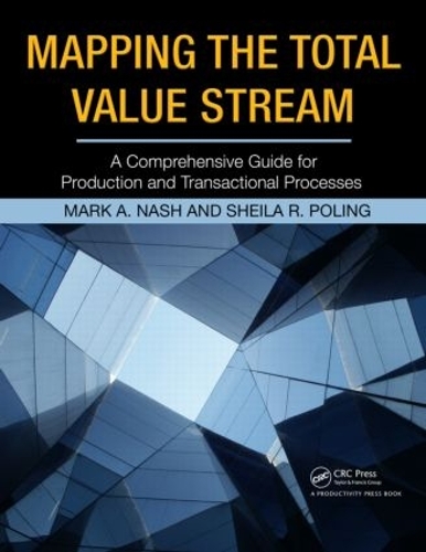 Бумажная книга «Mapping the Total Value Stream: A Comprehensive Guide for Production and Transactional Processes», авторов Марк А. Нэш, Шейла Р. Полинг - фото №1