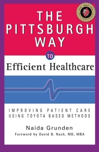Бумажная книга «The Pittsburgh Way to Efficient Healthcare: Improving Patient Care Using Toyota Based Methods», автор Найда Грунден - фото №1