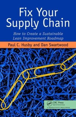 Бумажная книга «Fix Your Supply Chain: How to Create a Sustainable Lean Improvement Roadmap», авторов Дэн Свартвуд, Пол Хасби - фото №1