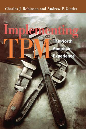 Паперова книга «Implementing TPM: The North American Experience», авторів Алан Робінсон, Ендрю Гіндер, Чарльз Дж. Робінсон - фото №1