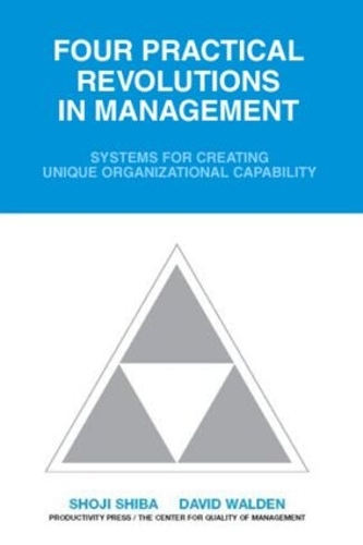 [object Object] «Four Practical Revolutions in Management: Systems for Creating Unique Organizational Capability», автор Шоджи Шиба - фото №1