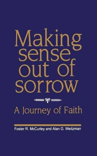 Паперова книга «Making Sense Out of Sorrow: A Journey of Faith», авторів Алан Вайцман, Фостер Р. МакКерлі - фото №1