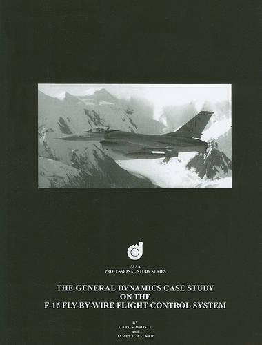 Паперова книга «The General Dynamics Case Study on the F-16 Fly-by-Wire Flight Control System», авторів Карл С. Дросте, Джеймс Вокер - фото №1