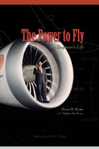 Бумажная книга «The Power to Fly: An Engineer's Life», авторов Брайан Роу, Ge Aircraft Engines и M Б Роув, Мартин Дюшени - фото №1