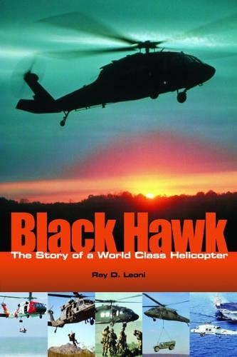 Бумажная книга «Black Hawk: The Story of a World Class Helicopter», автор Рэй Д. Леони - фото №1