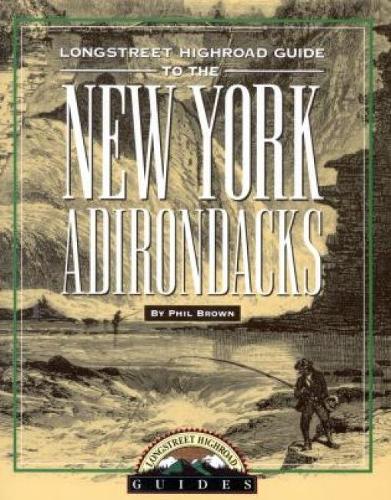 Бумажная книга «Longstreet Highroad Guide to the New York Adirondacks», автор Фил Браун - фото №1