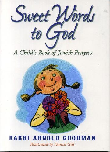 Бумажная книга «Sweet Words to God: A Child's Book of Jewish Prayers», автор Арнольд Гудман - фото №1