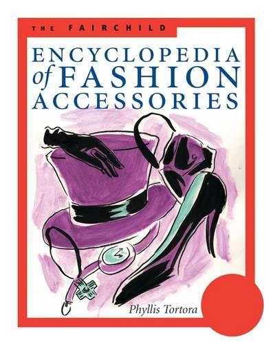 Бумажная книга «The Fairchild Encyclopedia of Fashion Accessories», авторов Бина Аблинг, Филлис Г. Тортора - фото №1