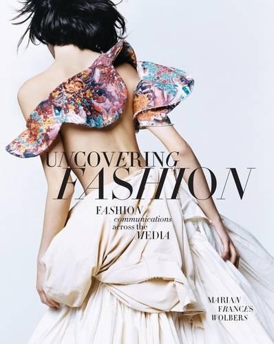 Бумажная книга «Uncovering Fashion: Fashion Communications Across the Media», автор Мариан Фрэнсис Вольберс - фото №1