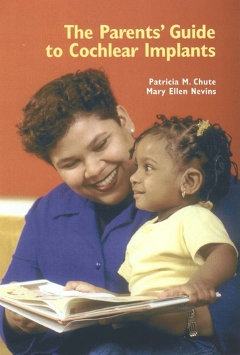 Паперова книга «The Parents' Guide to Cochlear Implants», авторів Мері Еллен Невінс, Патриція М. Чут - фото №1