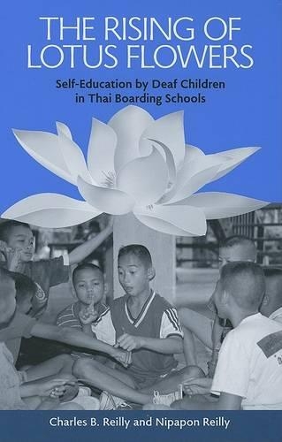 Бумажная книга «The Rising of Lotus Flowers: Self-education by Deaf Children in Thai Boarding Schools», авторов Чарльз Б. Рейли, Нипапон Рейли - фото №1