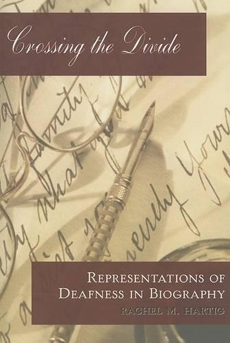 Бумажная книга «Crossing the Divide: Representations of Deafness in Biography», автор Рэйчел М. Хартиг - фото №1