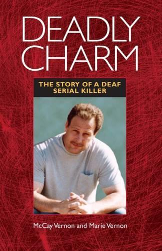 Бумажная книга «Deadly Charm - The Story of a Deaf Serial Killer», автор Маккей Вернон - фото №1