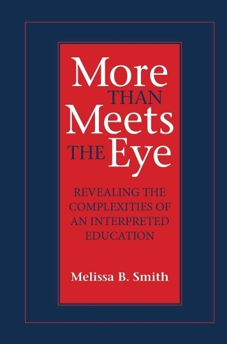 Бумажная книга «More Than Meets the Eye: Revealing the Complexities of an Interpreted Education Volume 10», автор Мелисса Б. Смит - фото №1