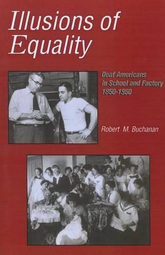 Бумажная книга «Illusions of Equality - Deaf Americans in School and Factory, 1850-1950», автор Роберт Бьюкенен - фото №1