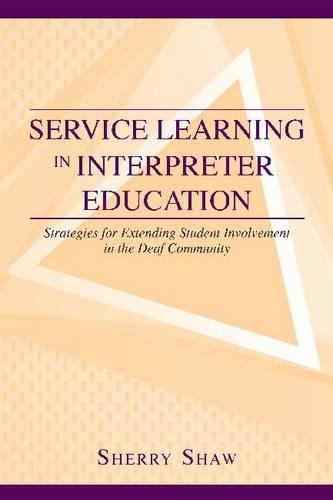 Бумажная книга «Service Learning in Interpreter Education: Strategies for Extending Student Involvement in the Deaf Community», автор Шерри Шоу - фото №1