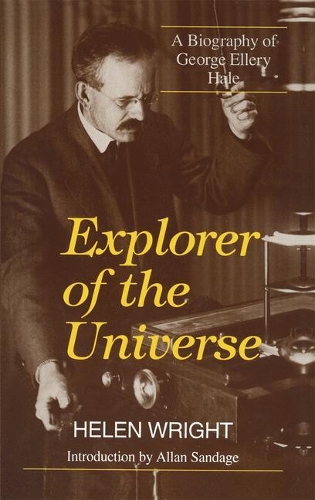 Паперова книга «Explorer of the Universe: A Biography of George Ellery Hale», автор Хелен Райт - фото №1