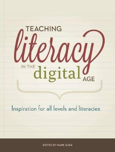 Паперова книга «Teaching Literacy in the Digital Age: Inspiration for All Levels and Literacies», автор Марк Гура - фото №1