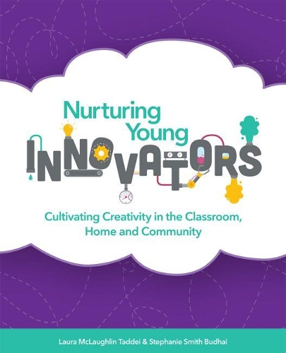 Паперова книга «Nurturing Young Innovators: Cultivating Creativity in the Classroom, Home and Community», авторів Лора Маклафлін Таддей, Стефані Сміт Будхай - фото №1