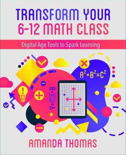 Паперова книга «Transform Your 6-12 Math Class: Digital Age Tools to Spark Learning», автор Аманда Томас - фото №1