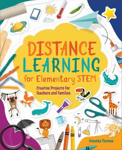 Паперова книга «Distance Learning for Elementary STEM: Creative Projects for Teachers and Families», автор Аманда Томас - фото №1