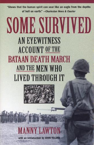 Бумажная книга «Some Survived: An Eyewitness Account of the Bataan Death March and the Men Who Lived through It», автор Мэнни Лоутон - фото №1