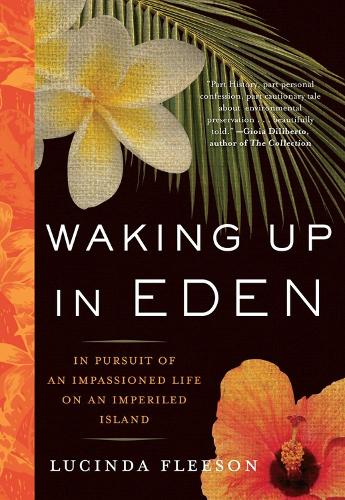 Бумажная книга «Waking Up in Eden: In Pursuit of an Impassioned Life on an Imperiled Island», автор Люсинда Флисон - фото №1