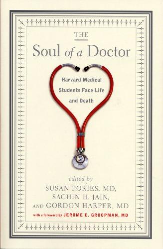Бумажная книга «The Soul of a Doctor: Harvard Medical Students Face Life and Death», авторов Гордон Харпер, Сачин Х. Джайн, Сьюзен Пори - фото №1