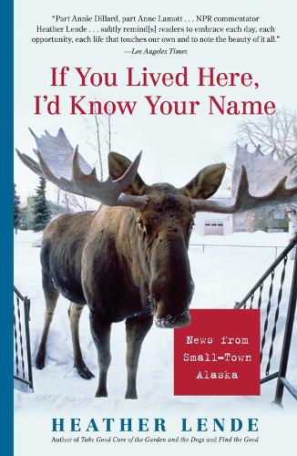 Бумажная книга «If You Lived Here, I'd Know Your Name: News from Small-Town Alaska», автор Хизер Ленде - фото №1