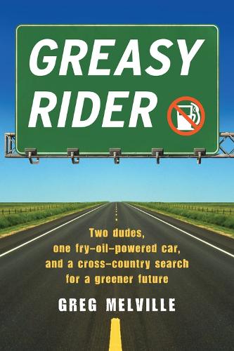 Бумажная книга «Greasy Rider: Two Dudes, One Fry-Oil-Powered Car, and a Cross-Country Search for a Greener Future», автор Грег Мелвилл - фото №1