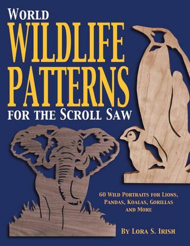 [object Object] «World Wildlife Patterns for the Scroll Saw: 60 Wild Portraits for Lions, Pandas, Koalas, Gorillas and More», автор Лора С. Айриш - фото №1
