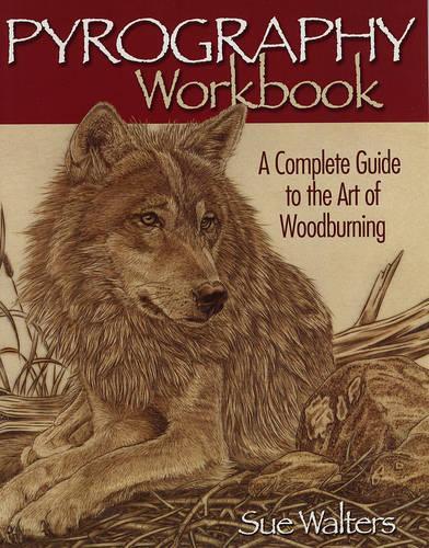 [object Object] «Pyrography Workbook: A Complete Guide to the Art of Woodburning», автор Сью Волтерс - фото №1