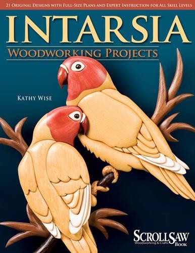 Паперова книга «Intarsia Woodworking Projects: 21 Original Designs with Full-Size Plans and Expert Instruction for All Skill Levels», автор Кеті Вайз - фото №1
