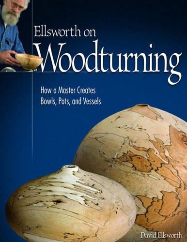 Паперова книга «Ellsworth on Woodturning: How a Master Creates Bowls, Pots, and Vessels», автор Девід Еллсворт - фото №1