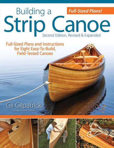 Паперова книга «Building a Strip Canoe, Second Edition, Revised & Expanded», автор Гіл Гілпатрік - фото №1