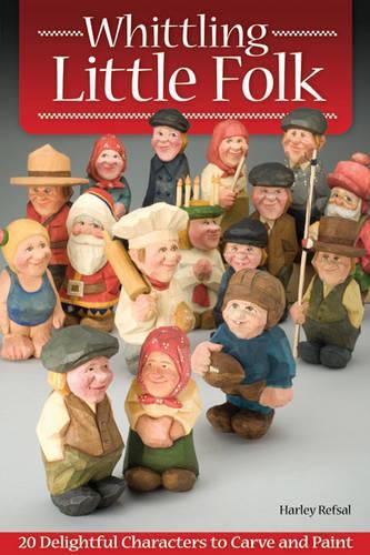 Бумажная книга «Whittling Little Folk: 20 Delightful Characters to Carve and Paint», автор Харли Рефсал - фото №1