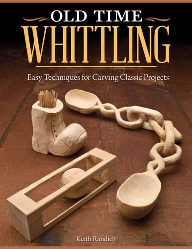 Бумажная книга «Old Time Whittling: Easy Techniques for Carving Classic Projects», автор Кит Рэндич - фото №1