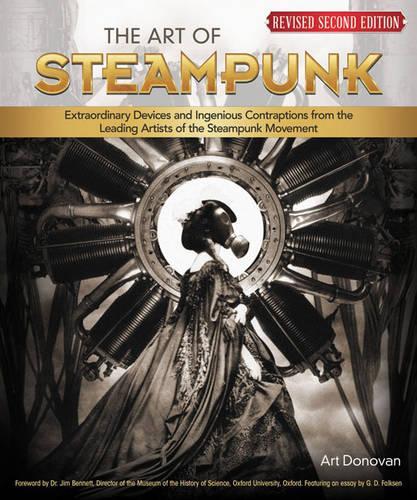 Бумажная книга «The Art of Steampunk, Revised Second Edition: Extraordinary Devices and Ingenious Contraptions from the Leading Artists of the Steampunk Movement», автор Арт Донован - фото №1