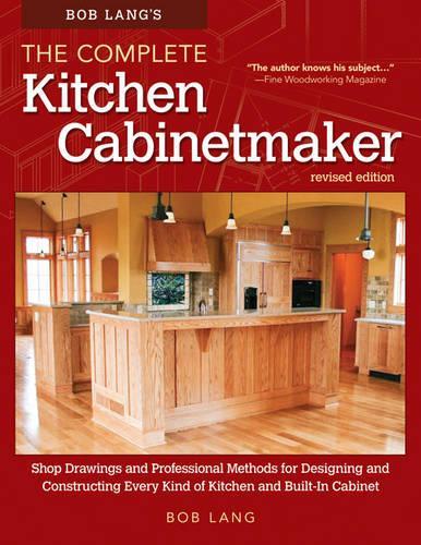Бумажная книга «Bob Lang's The Complete Kitchen Cabinetmaker, Revised Edition», автор Роберт В. Лэнг - фото №1