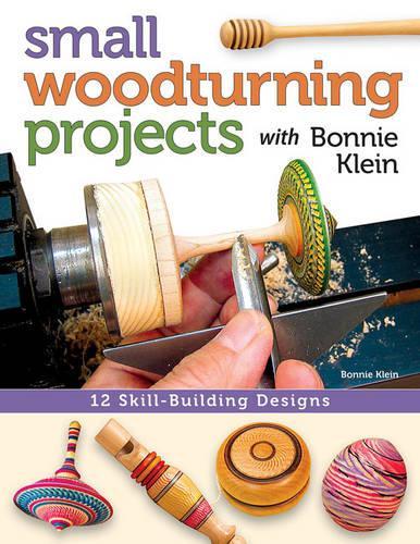 Бумажная книга «Small Woodturning Projects with Bonnie Klein: 12 Skill-Building Designs», автор Бонни Клейн - фото №1