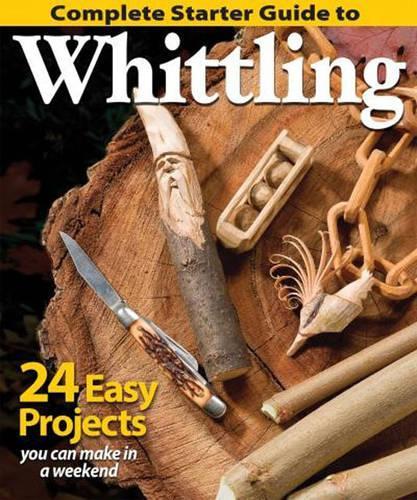 Бумажная книга «Complete Starter Guide to Whittling: 24 Easy Projects You Can Make in a Weekend», автор Редакторы Woodcarving Illustrated - фото №1