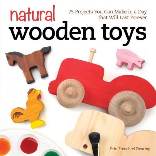 Паперова книга «Natural Wooden Toys: 75 Projects You Can Make in a Day that Will Last Forever», автор Ерін Фрейхтель-Дерінг - фото №1